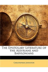 The Epistolary Literature of the Assyrians and Babylonians