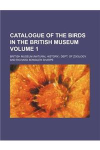 Catalogue of the Birds in the British Museum Volume 1