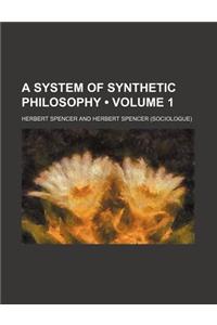 A System of Synthetic Philosophy (Volume 1)