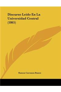 Discurso Leido En La Universidad Central (1865)
