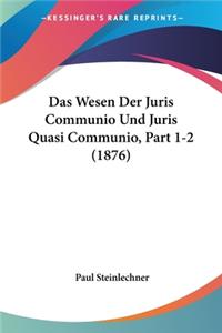 Wesen Der Juris Communio Und Juris Quasi Communio, Part 1-2 (1876)