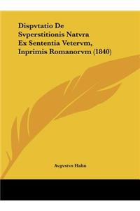 Dispvtatio De Svperstitionis Natvra Ex Sententia Vetervm, Inprimis Romanorvm (1840)