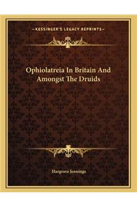 Ophiolatreia in Britain and Amongst the Druids