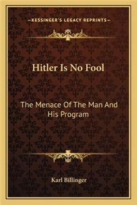 Hitler Is No Fool