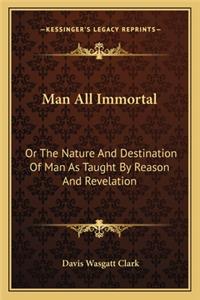 Man All Immortal