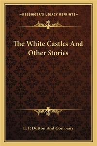The White Castles And Other Stories