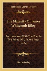 Maturity of James Whitcomb Riley the Maturity of James Whitcomb Riley