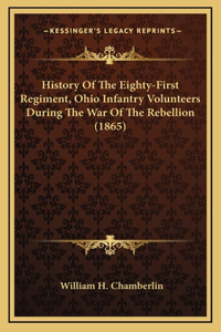 History of the Eighty-First Regiment, Ohio Infantry Volunteers During the War of the Rebellion (1865)