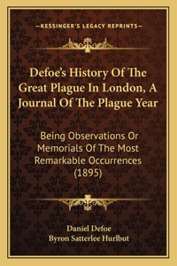 Defoe's History Of The Great Plague In London, A Journal Of The Plague Year