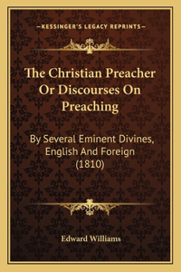 The Christian Preacher Or Discourses On Preaching