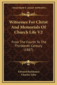 Witnesses For Christ And Memorials Of Church Life V2
