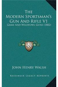 The Modern Sportsman's Gun And Rifle V1