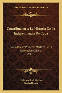 Contribucion A La Historia De La Independencia De Cuba