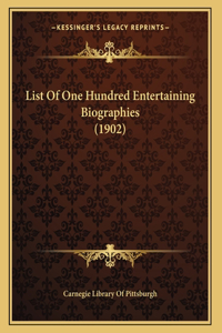 List Of One Hundred Entertaining Biographies (1902)