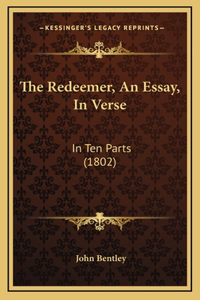 The Redeemer, An Essay, In Verse