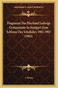 Programm Des Eberhard Ludwigs Gymnasiums In Stuttgart Zum Schlusse Des Schuljahrs 1902-1903 (1903)