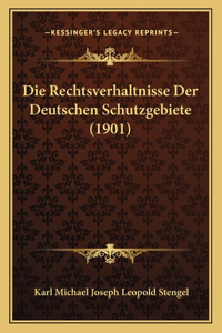 Rechtsverhaltnisse Der Deutschen Schutzgebiete (1901)