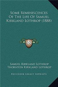 Some Reminiscences Of The Life Of Samuel Kirkland Lothrop (1888)