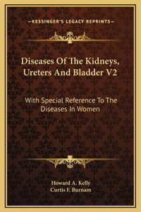 Diseases Of The Kidneys, Ureters And Bladder V2