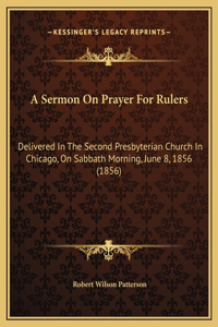 A Sermon On Prayer For Rulers