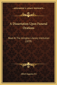 A Dissertation Upon Funeral Orations