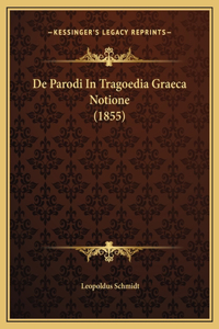 De Parodi In Tragoedia Graeca Notione (1855)