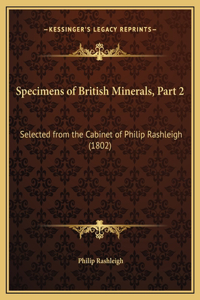 Specimens of British Minerals, Part 2: Selected from the Cabinet of Philip Rashleigh (1802)