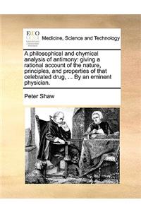 A Philosophical and Chymical Analysis of Antimony