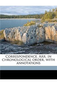 Correspondence. Arr. in Chronological Order, with Annotations Volume 3