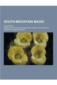 South-Mountain Magic; A Narrative