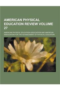 American Physical Education Review Volume 27