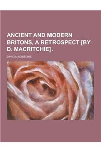 Ancient and Modern Britons, a Retrospect [By D. Macritchie]