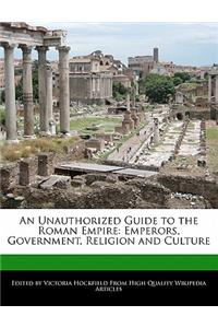 An Unauthorized Guide to the Roman Empire