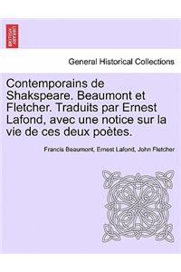 Contemporains de Shakspeare. Beaumont Et Fletcher. Traduits Par Ernest LaFond, Avec Une Notice Sur La Vie de Ces Deux Poetes.