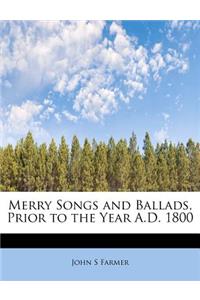 Merry Songs and Ballads, Prior to the Year A.D. 1800