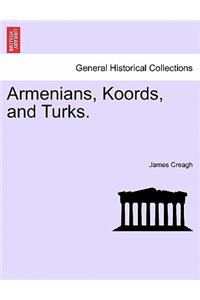 Armenians, Koords, and Turks.
