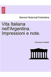 Vita Italiana Nell'argentina. Impressioni E Note.