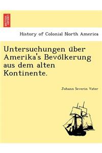 Untersuchungen U Ber Amerika's Bevo Lkerung Aus Dem Alten Kontinente.