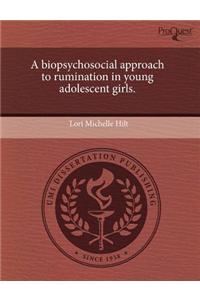 A Biopsychosocial Approach to Rumination in Young Adolescent Girls