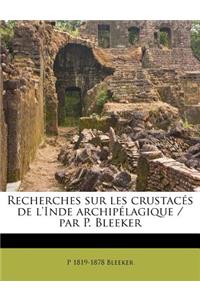 Recherches Sur Les Crustaces de L'Inde Archipelagique / Par P. Bleeker