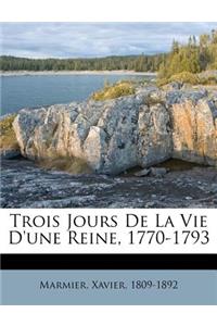 Trois Jours de la Vie d'Une Reine, 1770-1793