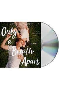 Only a Breath Apart