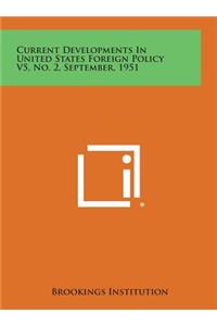 Current Developments in United States Foreign Policy V5, No. 2, September, 1951