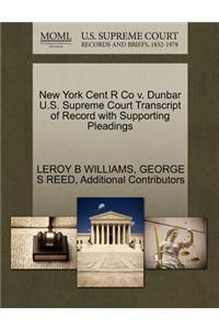 New York Cent R Co V. Dunbar U.S. Supreme Court Transcript of Record with Supporting Pleadings