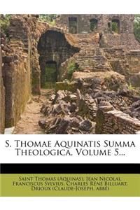 S. Thomae Aquinatis Summa Theologica, Volume 5...