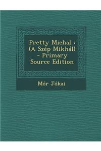 Pretty Michal: (A Szep Mikhal)
