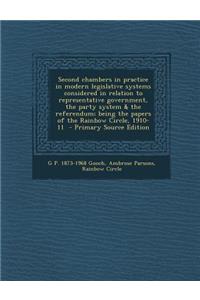 Second Chambers in Practice in Modern Legislative Systems Considered in Relation to Representative Government, the Party System & the Referendum; Bein