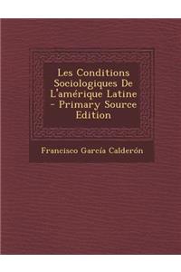 Les Conditions Sociologiques de L'Amerique Latine