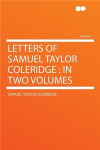 Letters of Samuel Taylor Coleridge