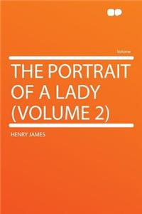 The Portrait of a Lady (Volume 2)